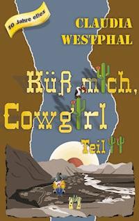 Küss mich, Cowgirl (Teil 2) - Claudia Westphal - E-Book