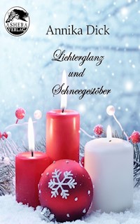 Lichterglanz und Schneegestöber - Annika Dick - E-Book
