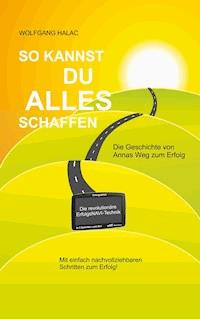 So kannst du alles schaffen - Wolfgang Halac - E-Book