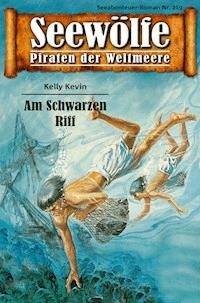 Seewölfe - Piraten der Weltmeere 219 - Kelly Kevin - E-Book