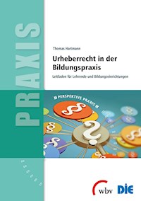 Urheberrecht in der Bildungspraxis - Thomas Hartmann - E-Book