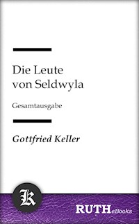 Die Leute von Seldwyla - Gottfried Keller - E-Book