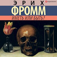 Иметь или быть? - Эрих Фромм - Hörbuch