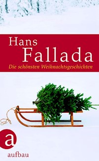 Die schönsten Weihnachtsgeschichten - Hans Fallada - E-Book