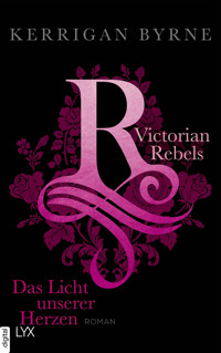 Victorian Rebels - Das Licht unserer Herzen - Kerrigan Byrne - E-Book