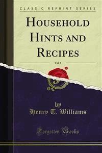 Household Hints and Recipes - Henry T. Williams - E-Book