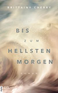Bis zum hellsten Morgen - Brittainy Cherry - E-Book