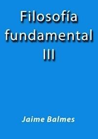 Filosofia fundamental III - Jaime Balmes - E-Book