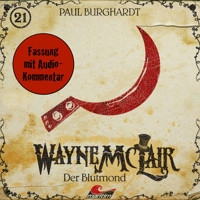 Wayne McLair, Folge 21: Der Blutmond (Fassung mit Audio-Kommentar) - Paul Burghardt - Hörbuch