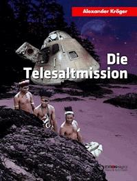 Die Telesaltmission - Alexander Kröger - E-Book