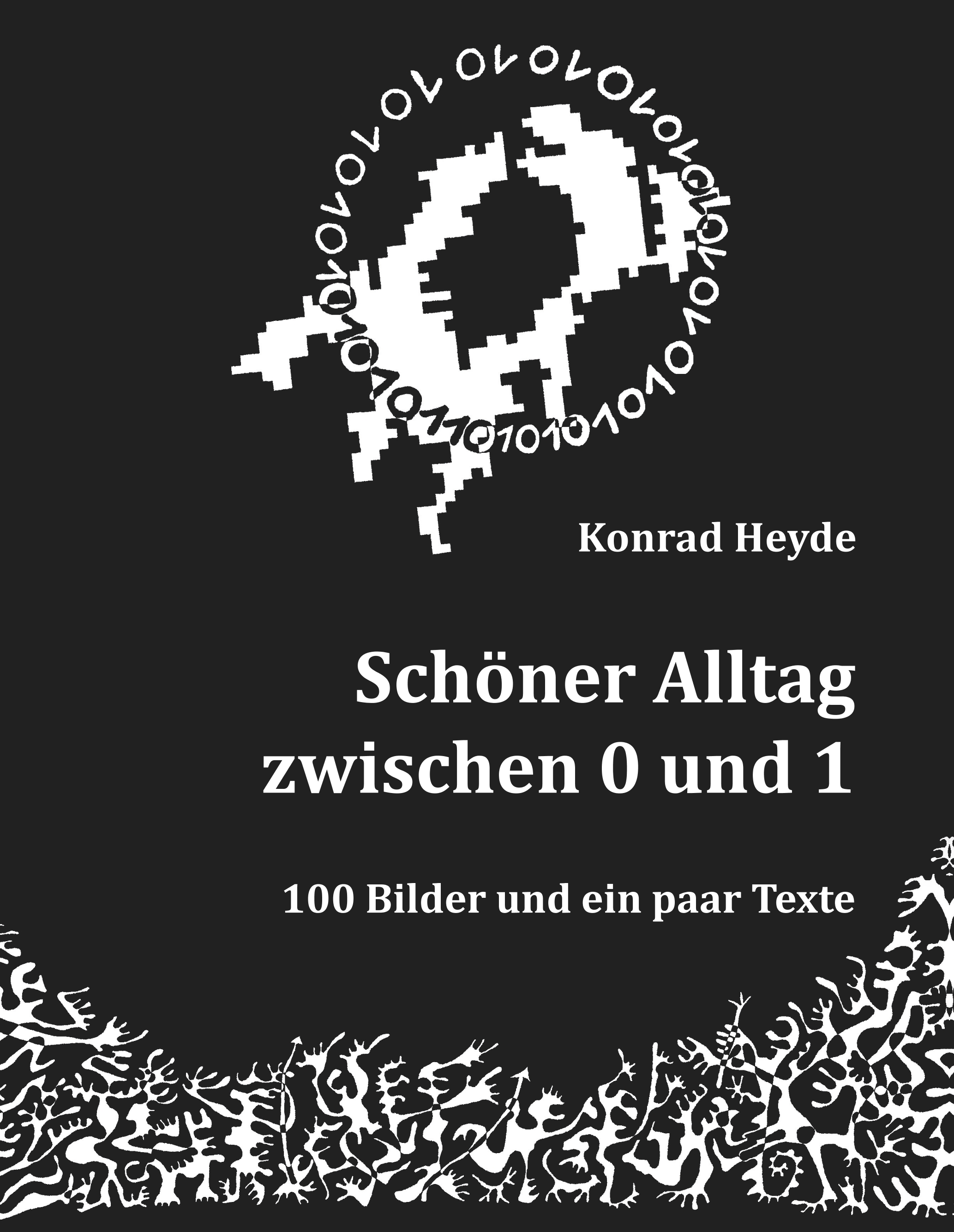 Schöner Alltag zwischen 0 und 1 - Konrad Heyde - E-Book