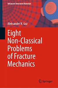 Eight Non-Classical Problems of Fracture Mechanics - Aleksander N. Guz - E-Book