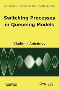 Switching Processes in Queueing Models - Vladimir Anisimov - E-Book