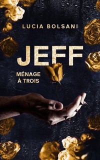 Jeff - Ménage à trois - Lucia Bolsani - E-Book