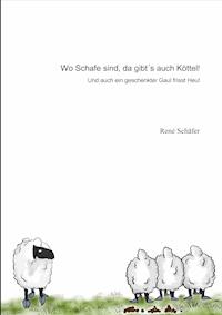 Wo Schafe sind, da gibt´s auch Köttel! - René Schäfer - E-Book