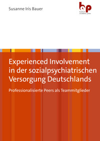 Experienced Involvement in der sozialpsychiatrischen Versorgung Deutschlands - Susanne Iris Bauer - kostenlos E-Book