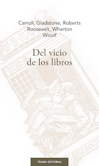 Del vicio de los libros - Theodore Roosevelt - E-Book