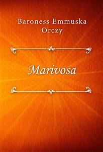Marivosa - Baroness Emmuska Orczy - E-Book