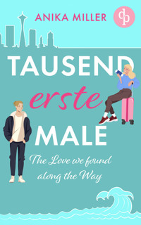 Tausend erste Male | Eine gefühlvolle New Adult Romance voller Sehnsucht - Anika Miller - E-Book