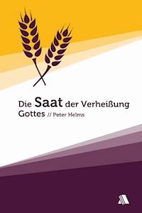 Die Saat der Verheißung Gottes - Peter Helms - E-Book