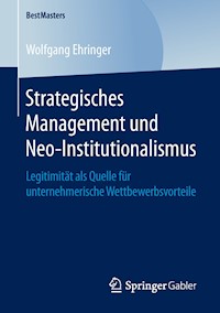 Strategisches Management und Neo-Institutionalismus - Wolfgang Ehringer - E-Book