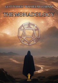 The Monadology - Gottfried Wilhelm Leibniz - E-Book