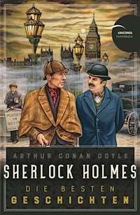 Sherlock Holmes - Die besten Geschichten - Arthur Conan Doyle - E-Book