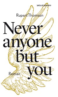 Never anyone but you - Rupert Thomson - E-Book