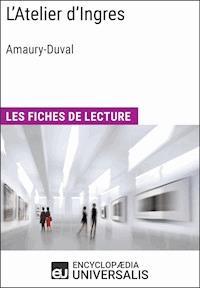 L'Atelier d'Ingres d'Amaury-Duval - Encyclopaedia Universalis - E-Book