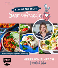 Herrlich einfach – himmlisch lecker | Steffis Foodblog "Gaumenfreundin" - Steffi Sinzenich - E-Book