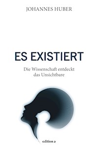 Es existiert - Johannes Huber - E-Book