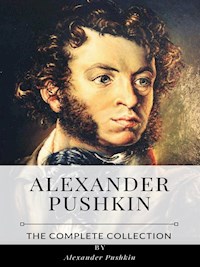 Alexander Pushkin – The Complete Collection - Alexander Pushkin - E-Book