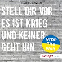 Stell dir vor, es ist Krieg und keiner geht hin - Heather Camlot - Hörbuch