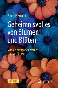 Geheimnisvolles von Blumen und Blüten - Bruno P. Kremer - E-Book
