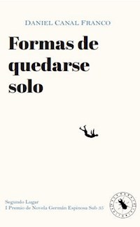 Formas de quedarse solo - Daniel Canal Franco - E-Book
