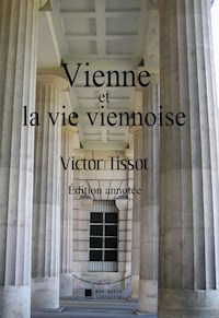 Vienne et la vie viennoise - Victor Tissot - E-Book