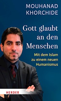 Gott glaubt an den Menschen - Mouhanad Khorchide - E-Book