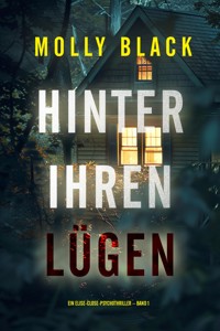 Hinter ihren Lügen (Ein Elise-Close-Psychothriller – Band 1) - Molly Black - kostenlos E-Book