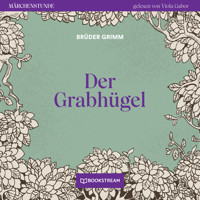 Der Grabhügel - Märchenstunde, Folge 57 (Ungekürzt) - Brüder Grimm - Hörbuch