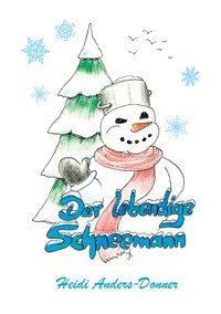 Der lebendige Schneemann - Heidi Anders-Donner - E-Book