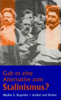 Gab es eine Alternative zum Stalinismus? - Wadim S Rogowin - E-Book