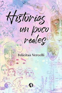 Historias un poco reales - Felicitas Vercelli - E-Book