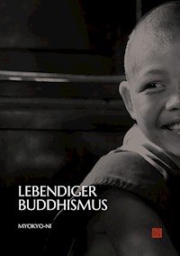 Lebendiger Buddhismus - Ehrw. Myokyo-ni Irmgard Schlögl - E-Book