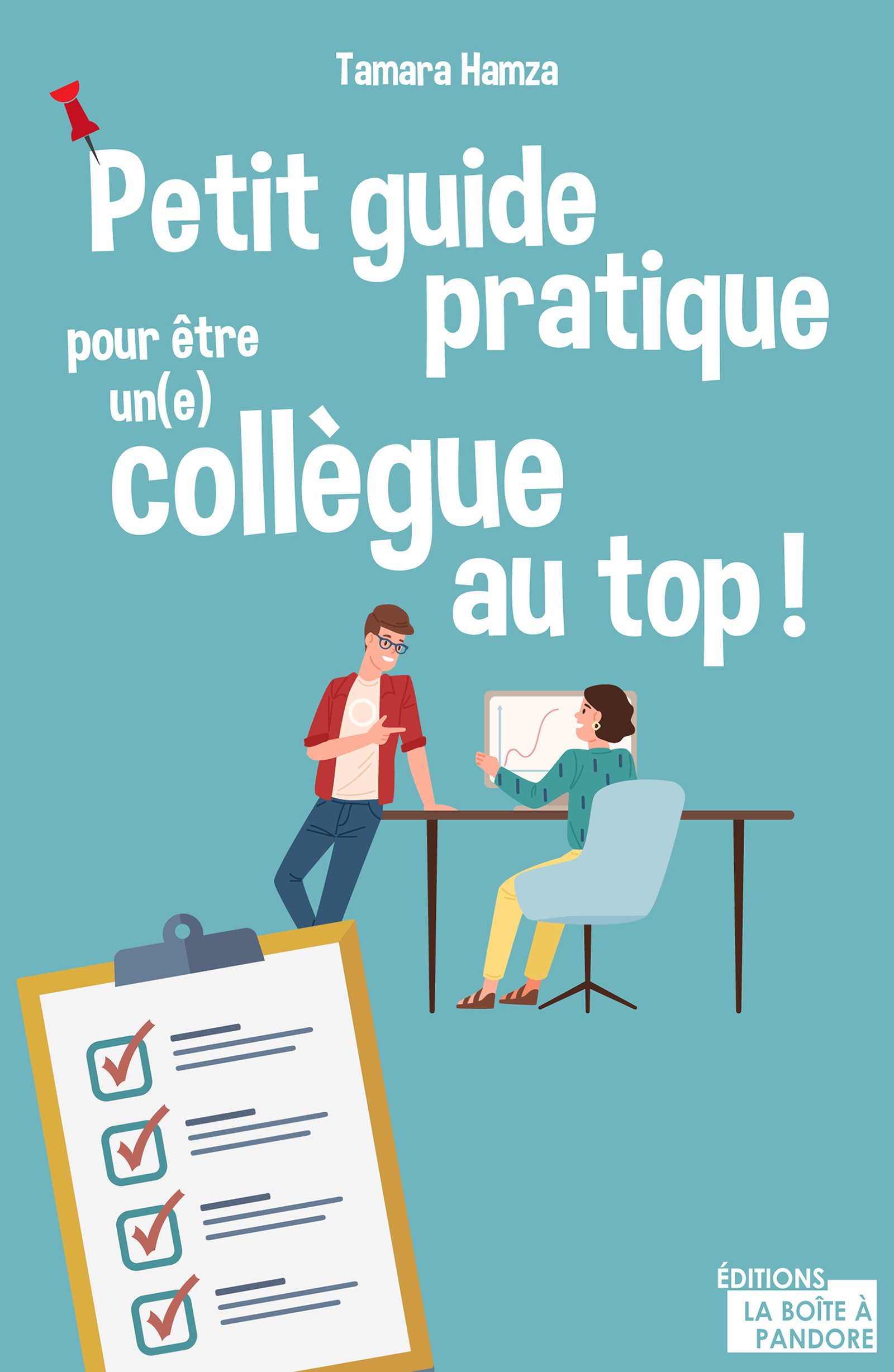 Petit guide pratique pour être un(e) collègue au top ! - Tamara Hamza - E-Book