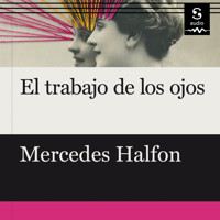 El trabajo de los ojos - Mercedes Halfon - Hörbuch