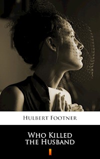 Who Killed the Husband - Hulbert Footner - E-Book
