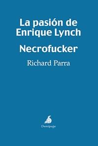 La pasión de Enrique Lynch - Necrofucker - Richard Parra - E-Book