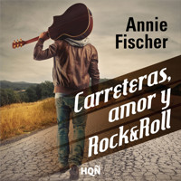Carreteras, amor y Rock & Roll - Annie Fischer - Hörbuch