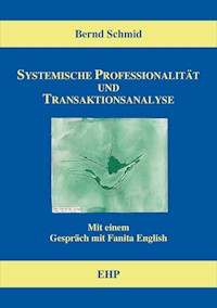 Systemische Professionalität und Transaktionsanalyse - Bernd Schmid - E-Book