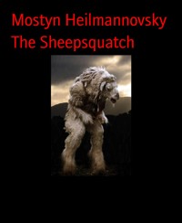 The Sheepsquatch - Mostyn Heilmannovsky - E-Book